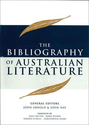 The Bibliography of Australian Literature, A-E de John Arnold