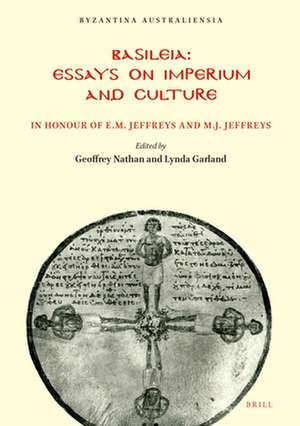 Basileia: Essays on Imperium and Culture in Honour of E.M. and M.J. Jeffreys de Geoffrey Nathan