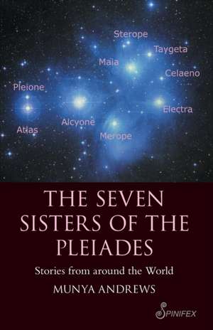 Seven Sisters of the Pleiades: Stories from Around the World de Munya Andrews