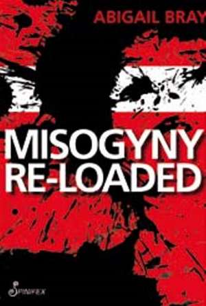 Misogyny Re-Loaded de Abigail Bray