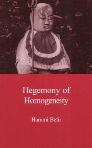 Hegemony of Homogeneity: An Anthropological Analysis of Nihonjinron de Harumi Befu