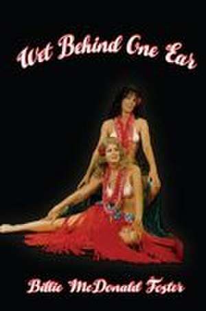 Wet Behind One Ear de Billie McDonald Foster