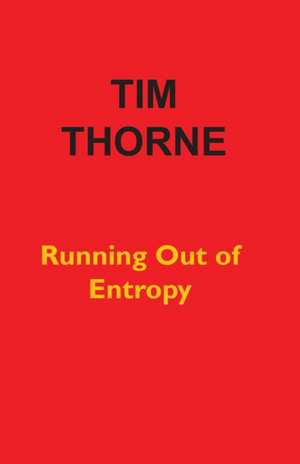 Running Out of Entropy de Tim Thorne