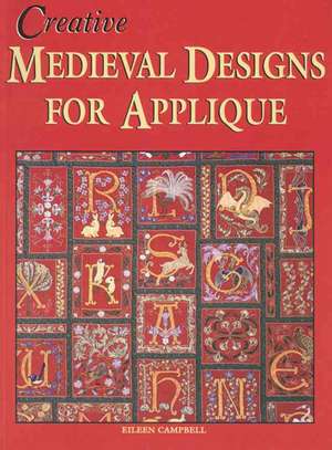 Creative Medieval Designs for Applique de Eileen Campbell