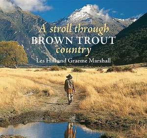 A Stroll Through Brown Trout Country de Les Hill