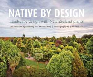 Native by Design: Landscape Design with New Zealand Plants de Ian Spellerberg