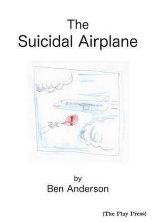 The Suicidal Airplane de Ben Anderson