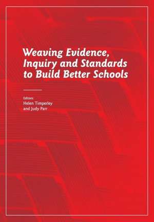 Weaving Evidence, Inquiry and Standards to Build Better Schools de Helen Timperley