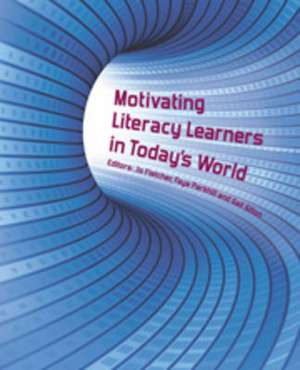 Motivating Literacy Learners in Today's World de Jo Fletcher