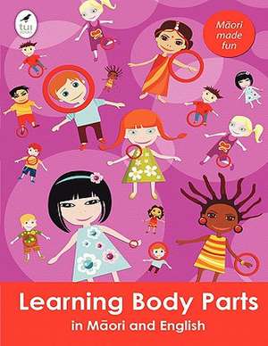 Learning Body Parts in Maori and English de Ahurewa Kahukura