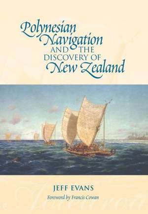 Polynesian Navigation & the Discovery of New Zealand de Jeff Evans