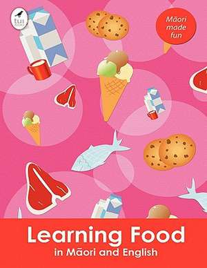 Learning Food in Maori and English de Ahurewa Kahukura