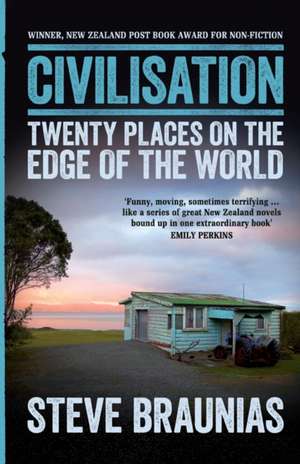 Civilisation: Twenty Places on the Edge of the World de Steve Braunias