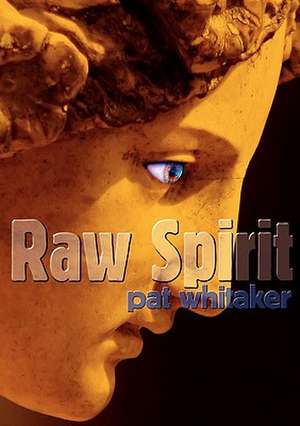 Raw Spirit de Pat Whitaker