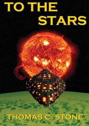 To the Stars: How and Why 29 Men Died de Thomas C. Stone