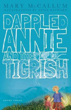 Dappled Annie and the Tigrish de Mary McCallum