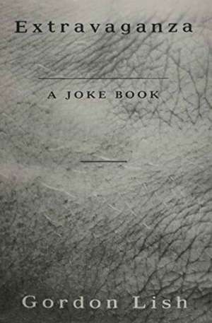 Extravaganza: A Joke Book de Gordon Lish