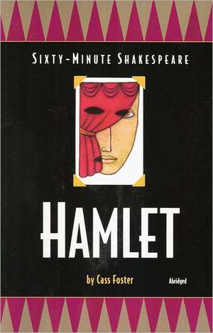 Hamlet: Sixty-Minute Shakespeare Series de Cass Foster