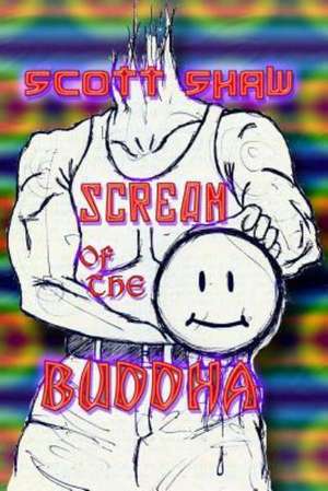 Scream of the Buddha: Secrets of the Craft de Scott Shaw