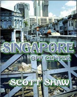 Singapore Off Center: A Photographic Exploration de Scott Shaw