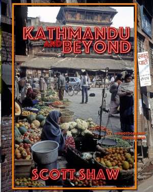 Kathmandu and Beyond: A Photographic Exploration de Scott Shaw