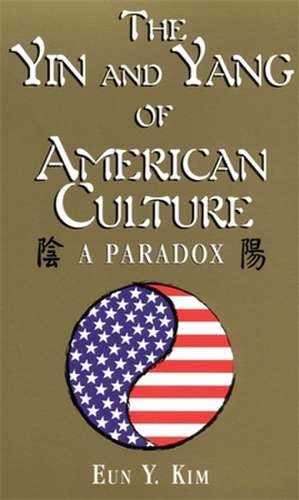 The Yin & Yang of American Culture: A Paradox de Eun Y. Kim