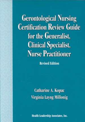 Gerontological Nursing Certification Review Guide for the Generalist, Clinical Specialist, Nurse Practitioner de Virginia L. Millonig