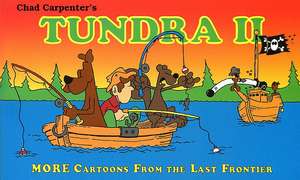 Tundra II: More Cartoons from the Last Frontier de Chad Carpenter