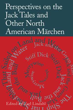 Perspectives on the Jack Tales and Other North American Märchen de Carl Lindahl