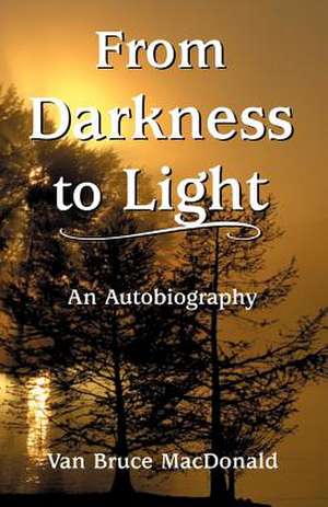 From Darkness to Light de Van MacDonald