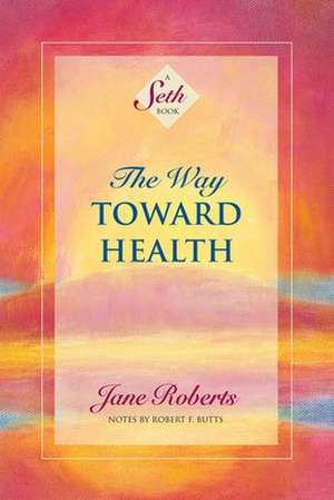 Way Toward Health (Tr) de Jane Roberts