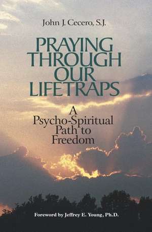 Praying Through Our Lifetraps de John J. Cecero