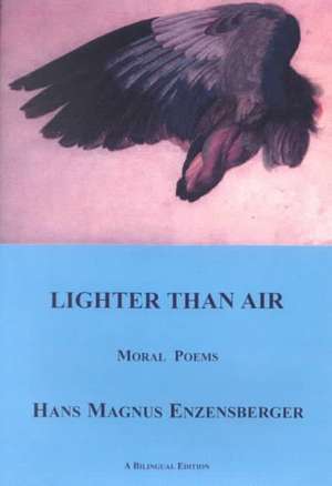 Lighter Than Air: Moral Poems de Hans Magnus Enzensberger