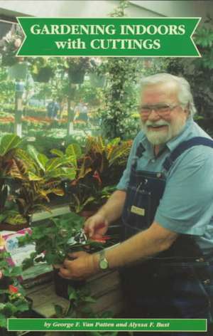 Gardening Indoors With Cuttings de George F. Van Patten