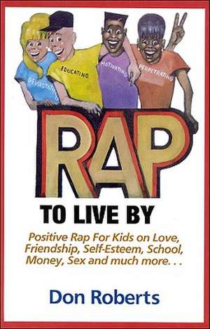 Rap to Live by de Don Roberts