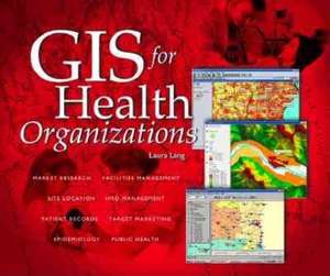 GIS for Health Organizations de Laura Lang