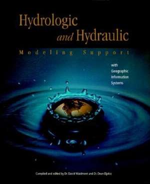 Hydrologic and Hydraulic Modeling Support with Geographic Information Systems de David R. Maidment