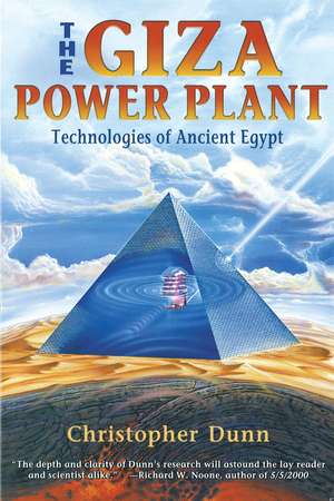 The Giza Power Plant: Technologies of Ancient Egypt de Christopher Dunn