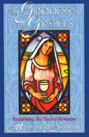 The Goddess in the Gospels: Reclaiming the Sacred Feminine de Margaret Starbird