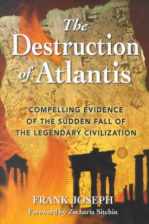 The Destruction of Atlantis: Compelling Evidence of the Sudden Fall of the Legendary Civilization de Joseph Frank