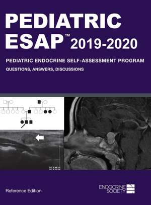 Pediatric ESAP 2019-2020 Pediatric Endocrine Self-Assessment Program Questions, Answers, Discussions de Paola A. Palma Sisto