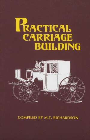 Practical Carriage Building de M. T. Richardson