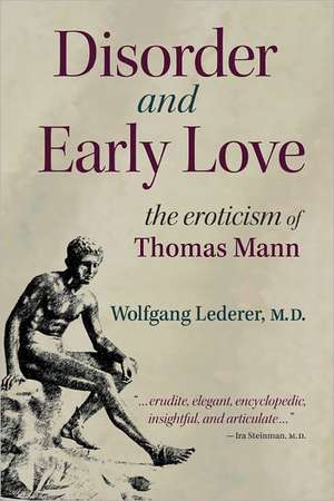 Disorder and Early Love: The Eroticism of Thomas Mann de Wolfgang Lederer