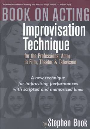 Book on Acting: Improvising Acting While Speaking Scripted Lines de Stephen A. Book