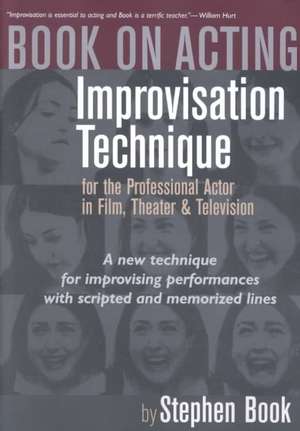 Book on Acting: Improvisation Techniques for the Professional Actor in Film, Theater & Television de Stephen Book