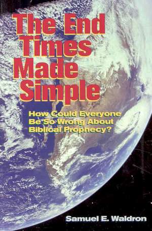 END TIMES MADE SIMPLE de Samuel E. Waldron