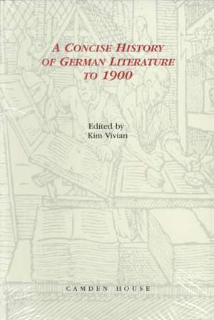 Concise History of German Literature to 1900 de Kim Vivian