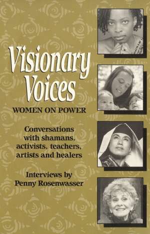 Visionary Voices: Women on Power de Penny Rosenwasser