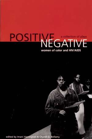 Positive/Negative: Women of Color and HIV/AIDS: A Collection of Plays de Imani Harrington