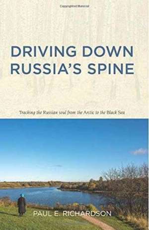 Driving Down Russia's Spine de Paul E. Richardson